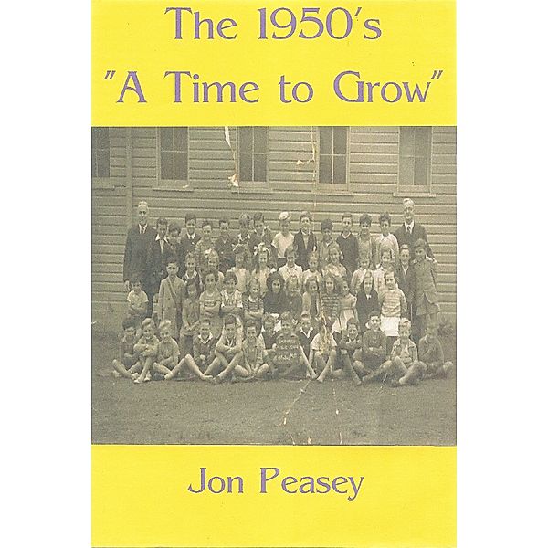 Memoirs: The 1950's: A Time To Grow, Jon Peasey