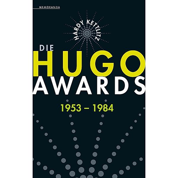 Memoranda: Die Hugo Awards 1953 - 1984, Hardy Kettlitz
