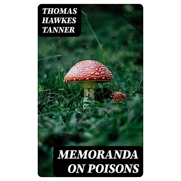 Memoranda on Poisons, Thomas Hawkes Tanner