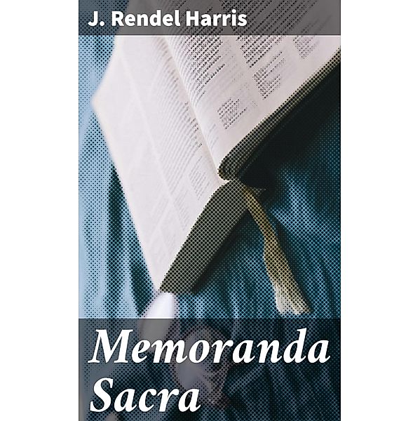 Memoranda Sacra, J. Rendel Harris