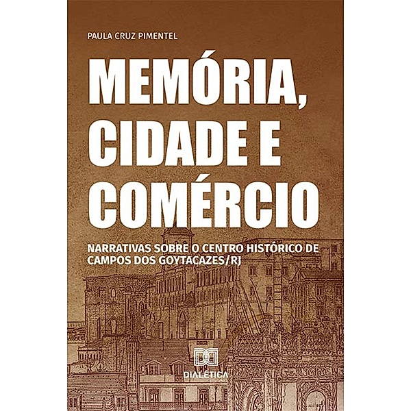 Memória, cidade e comércio, Paula Cruz Pimentel