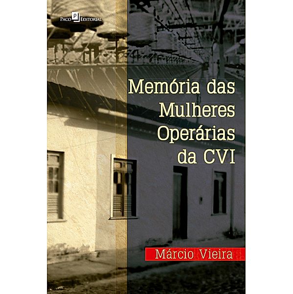 Memória das mulheres operárias da CVI, Márcio Ronaldo Rodrigues Vieira