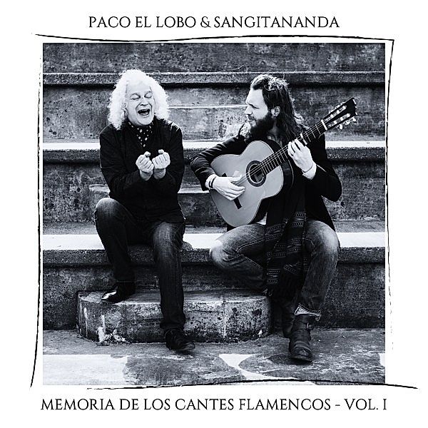Memoria De Los Cantes Flamencos - Vol 1, Paco El Lobo & Sangitananda
