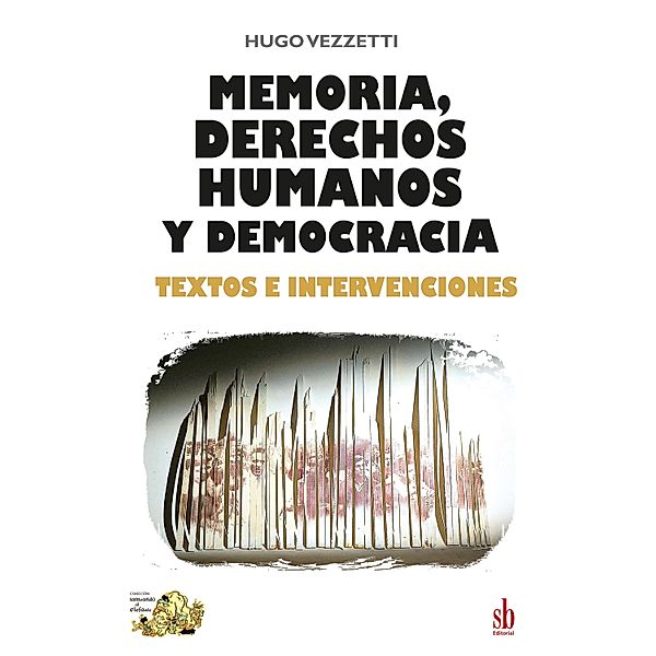 Memoria, derechos humanos y democracia, Hugo Vezzetti