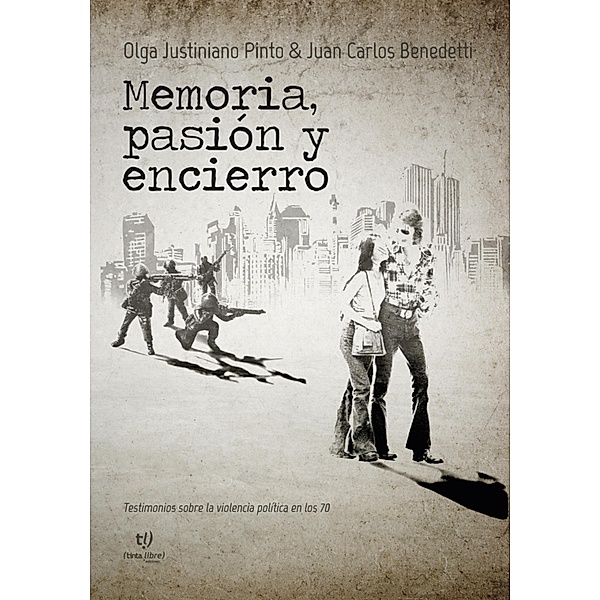 Memoria, pasión y encierro, Juan Carlos Benedetti, Olga Justiniano Pinto