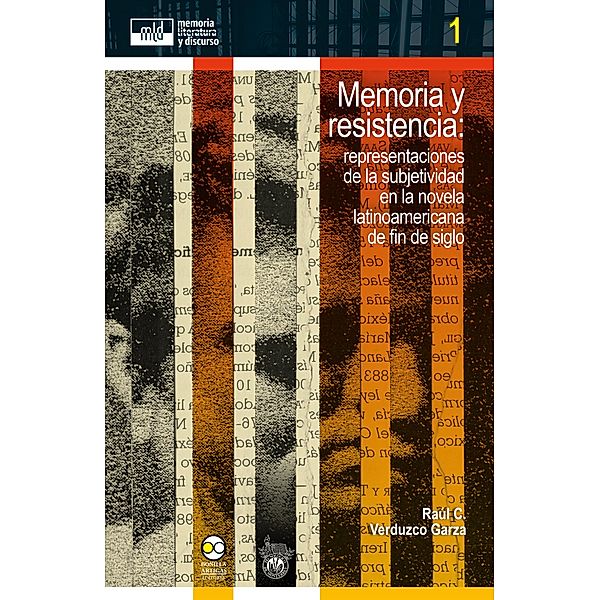 Memoria y resistencia: / memoria, literatura y discurso Bd.1, Raúl C. Verduzco Garza