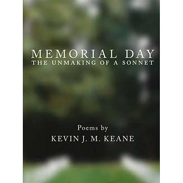 Memorial Day, Kevin J M Keane