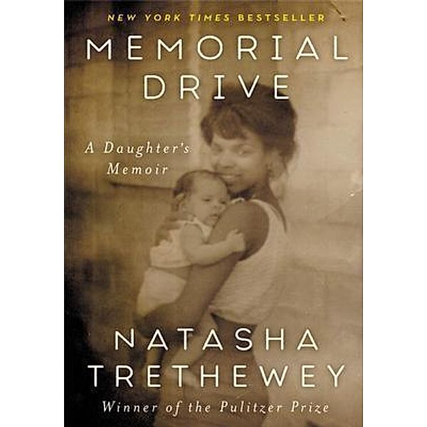 Memorial Drive, A Daughter's Memoir / Ocean of Books Press, Natasha Trethewey