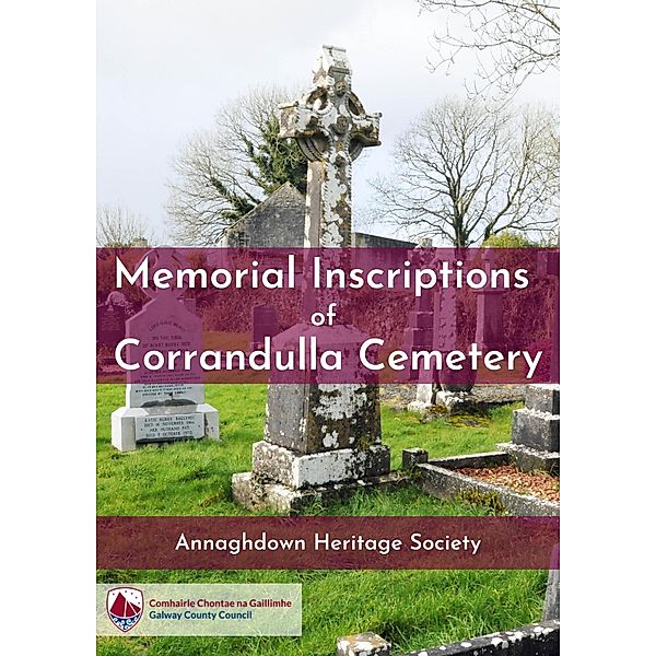 Memorial Inscriptions of Corrandulla Cemetery, Annaghdown Heritage Society