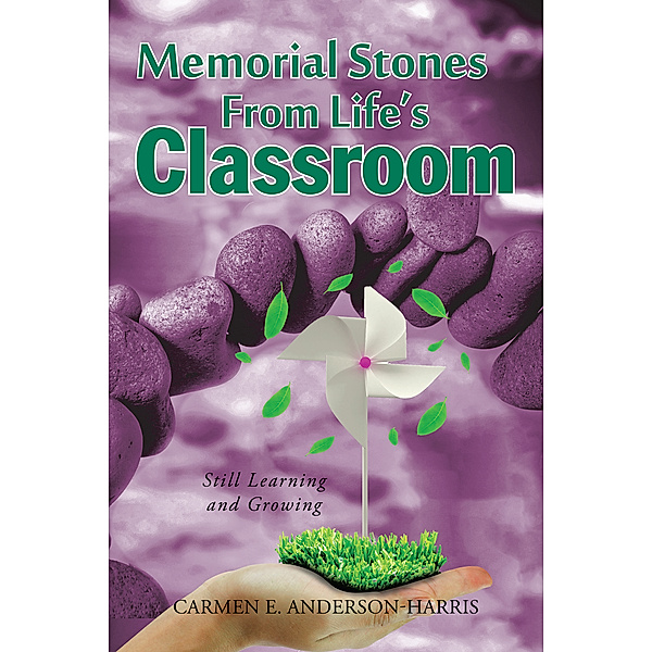 Memorial Stones from Life's Classroom, Carmen E. Anderson-Harris