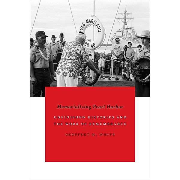 Memorializing Pearl Harbor, White Geoffrey M. White