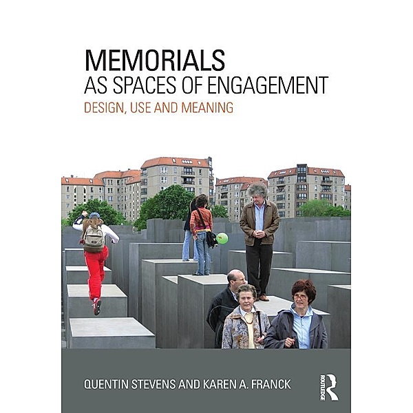 Memorials as Spaces of Engagement, Quentin Stevens, Karen A. Franck