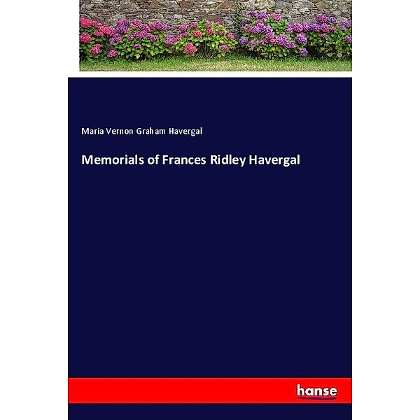 Memorials of Frances Ridley Havergal, Maria Vernon Graham Havergal
