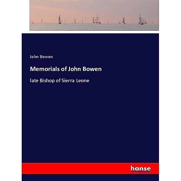 Memorials of John Bowen, John Bowen