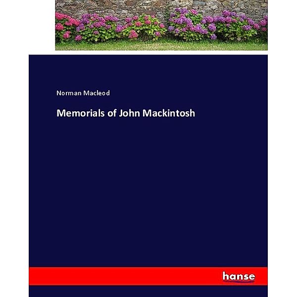 Memorials of John Mackintosh, Norman Macleod