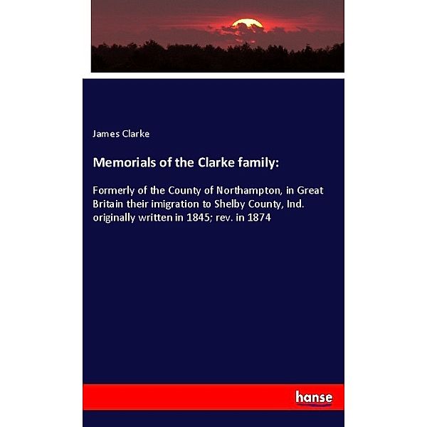 Memorials of the Clarke family:, James Clarke