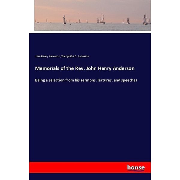 Memorials of the Rev. John Henry Anderson, John Henry Anderson, Theophilus D. Anderson