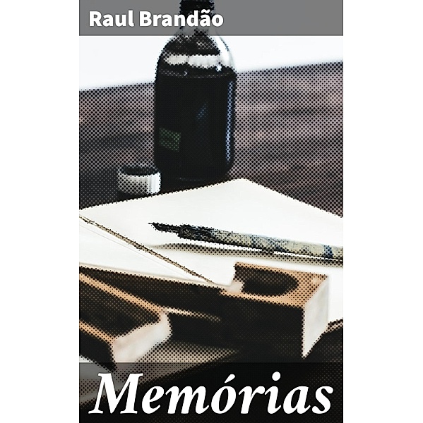 Memórias, Raul Brandão