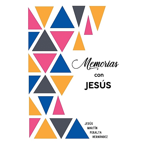 Memorias con Jesus, Jesus Martin Peralta Hernandez
