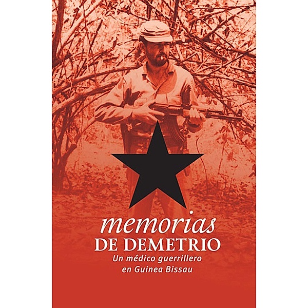 Memorias de Demetrio. Un médico guerrillero en Guinea Bissau, Domingo Díaz Delgado