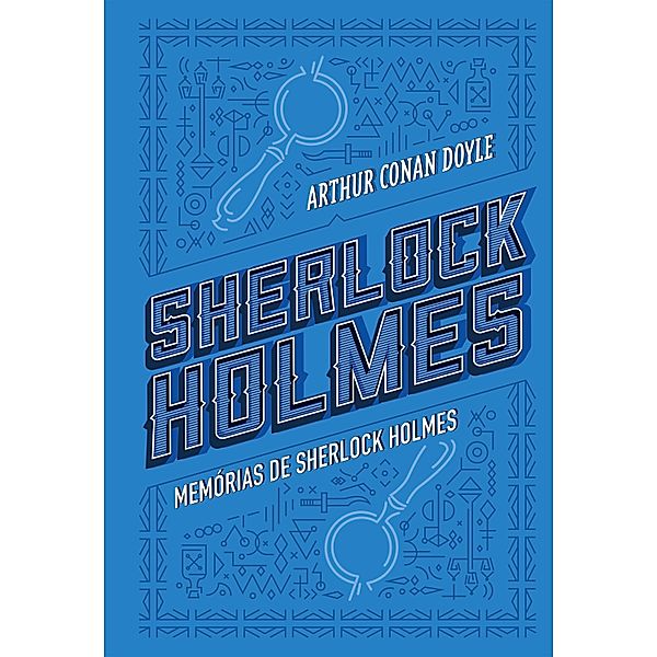 Memórias de Sherlock Holmes, Arthur Conan Doyle