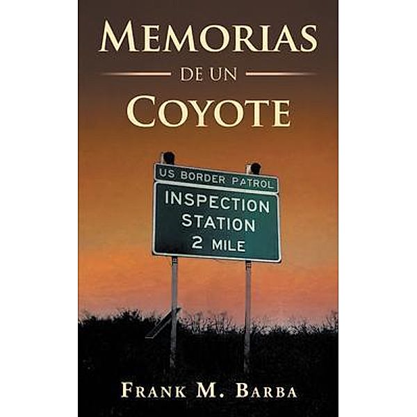 Memorias De Un Coyote / LitPrime Solutions, Frank Barba