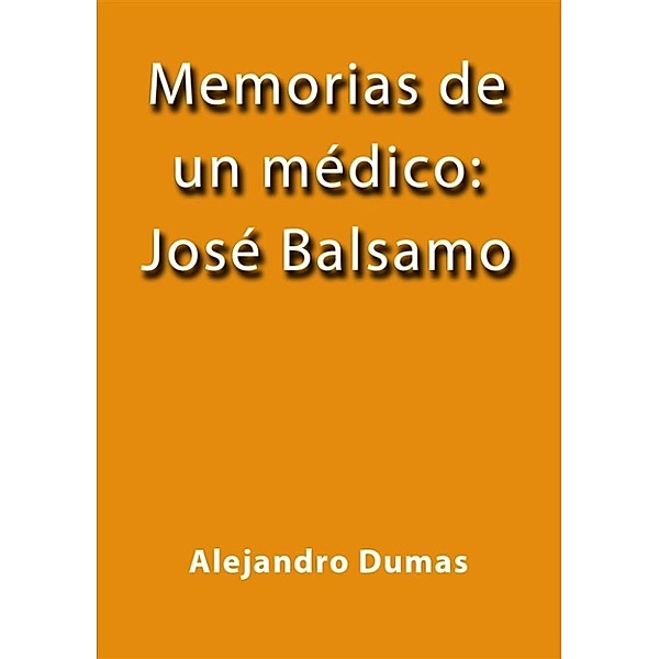 Memorias de un medico Jose Balsamo, Alejandro Dumas