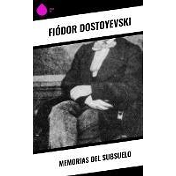 Memorias del subsuelo, Fiódor Dostoyevski