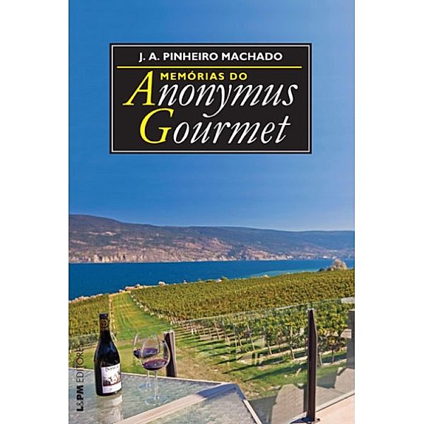 Memórias do Anonymus Gourmet, José Antônio Pinheiro Machado, Anonymus Gourmet