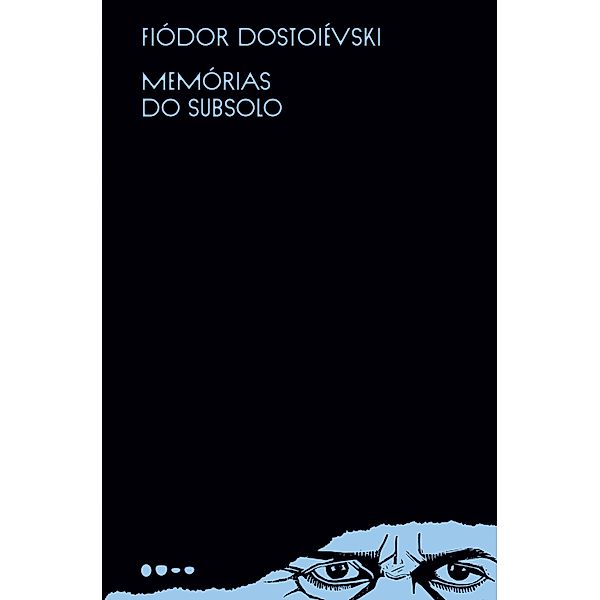 Memórias do subsolo, Fiódor Dostoiévski