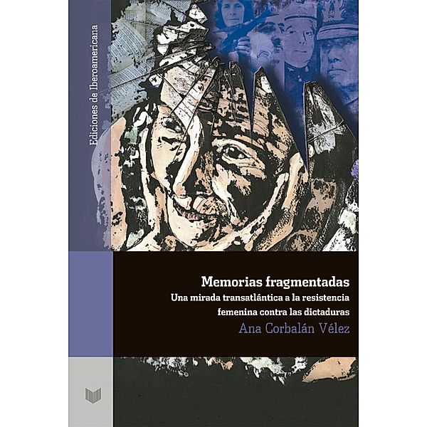 Memorias fragmentadas / Ediciones de Iberoamericana Bd.85, Ana Corbalán Vélez