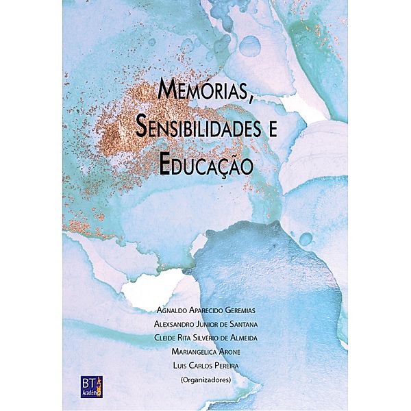 MEMÓRIAS, SENSIBILIDADES E EDUCAÇÃO, Agnaldo Aparecido Geremias, Cristiane Ryu Jordão Tanabe, Diogo Gregório Rosado, Fabiana Amorim Siqueira de Souza, Gilmar Alves Almeida Santos, Jefferson de Souza Santana, José Romário Ferreira Tavares, Lupércio Aparecido Rizzo, Marcia de Mattos Sanches, Maria Matilde Antonelli, Marilena Nakano, Alexsandro Junior de Santana, Milena Alice Bezerra Ledezma, Paulo Roberto Rodrigues Simões, Priscila Cassanti Sil Pereira, Regina Aparecida Loureiro Caroni, Renata Flávia de Oliveira Sousa, Roberta Manenti, Roseli Margarete de Almeida Nanni, Saulo de Oliveira Pena, Simone da Silva Simões, Talita Pereira da Silva, Cleide Rita Silvério de Almeida, Tayna Filipini Bonini, Mariangelica Arone, Luis Carlos Pereira, Ana Carolina Robes de Cara Ramos, Ana Claudia Parissoto, Andréa dos Santos Oliveira, Beatriz Inayá Silva Saraiva