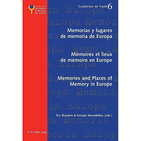 Memorias y lugares de memoria de Europa- Memoires et lieux de memoire en Europe- Memories and Places of Memory in Europe