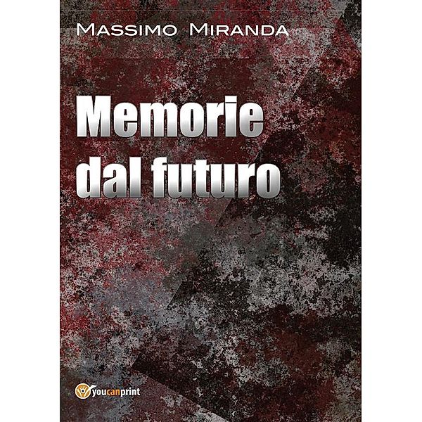 Memorie dal futuro, Massimo Miranda