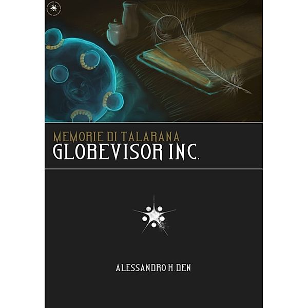 Memorie di Talarana: Globevisor Inc., Alessandro H. Den