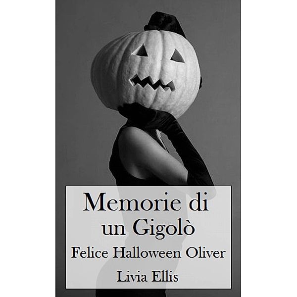 Memorie di un Gigolò - Felice Halloween Oliver, Livia Ellis