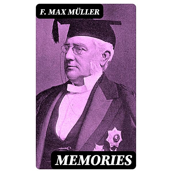 Memories, F. Max Müller