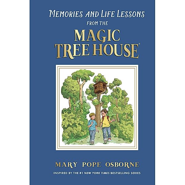 Memories and Life Lessons from the Magic Tree House / Magic Tree House, Mary Pope Osborne