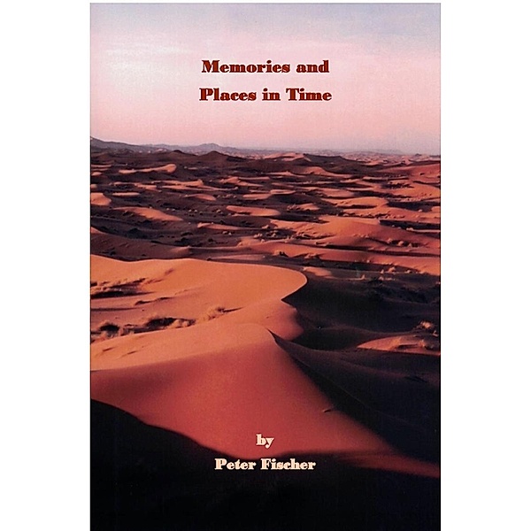 Memories and Places in Time, Peter Fischer
