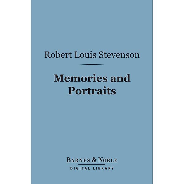 Memories and Portraits (Barnes & Noble Digital Library) / Barnes & Noble, Robert Louis Stevenson