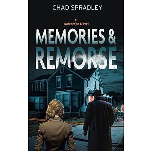 Memories And Remorse / A Warrenton Novel, Chad Spradley