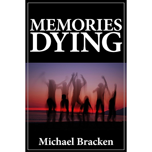 Memories Dying / Michael Bracken, Michael Bracken