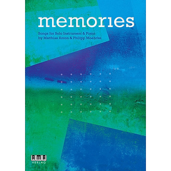Memories, for Solo Instrument & Piano, Spielpartitur + Einzelstimme, Matthias Anton, Philipp Moehrke