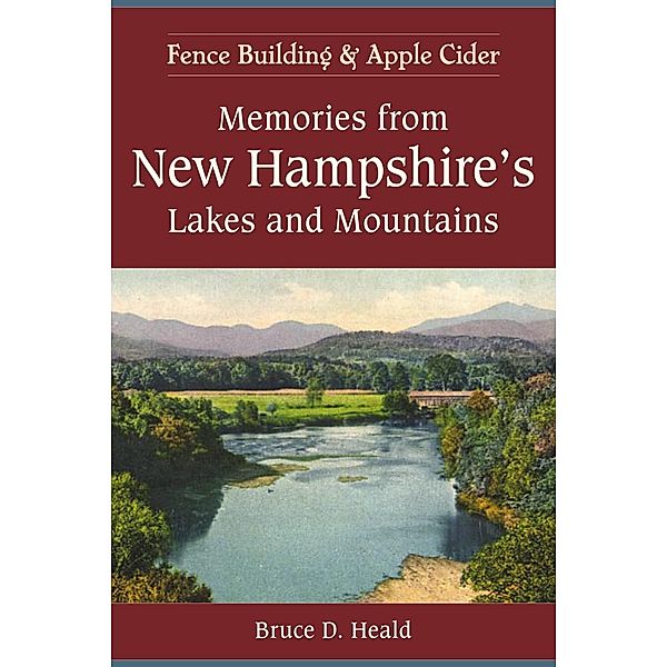 Memories from New Hampshire's Lakes and Mountains, Bruce D. Heald