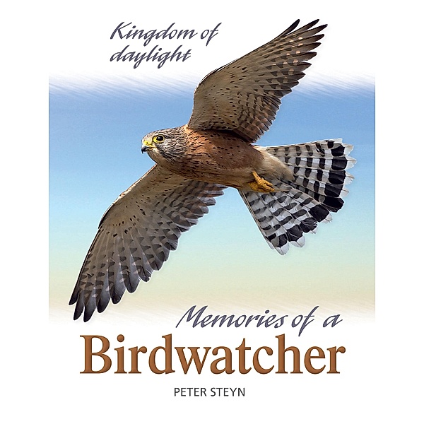 Memories of a Birdwatcher, Peter Steyn