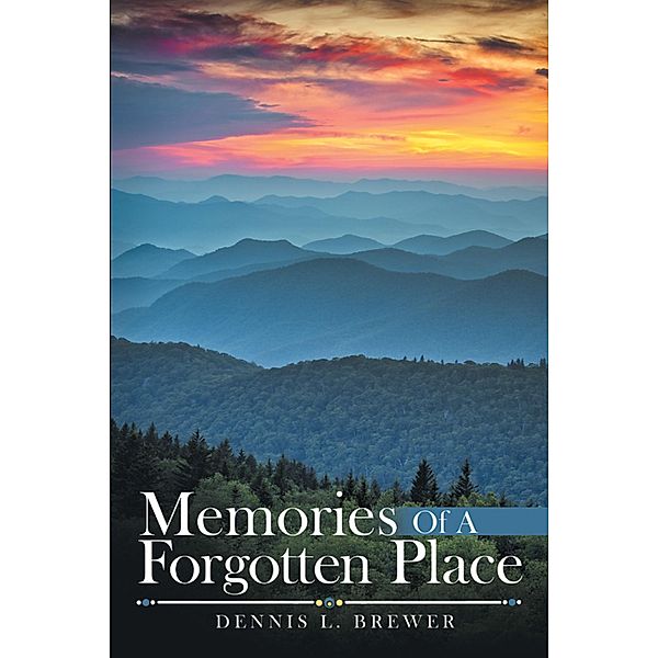 Memories of a Forgotten Place, Dennis L. Brewer