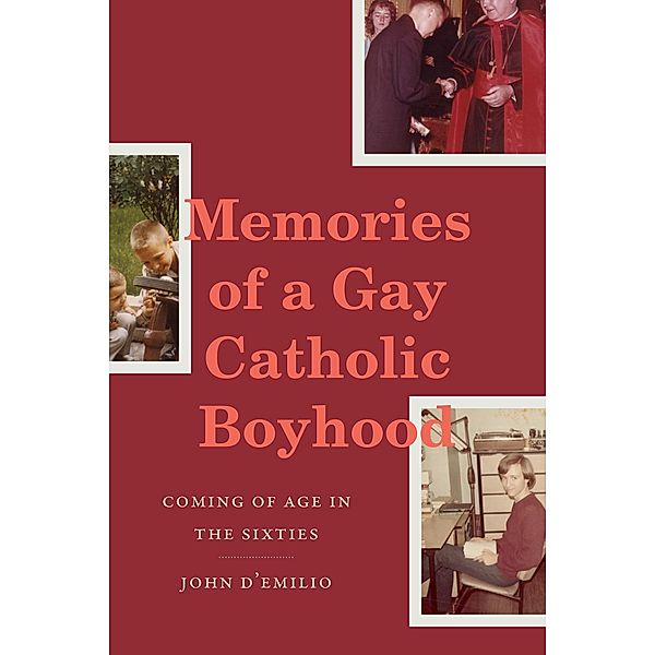 Memories of a Gay Catholic Boyhood, D'Emilio John D'Emilio