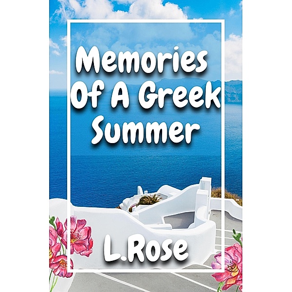 Memories Of A Greek Summer, L. Rose