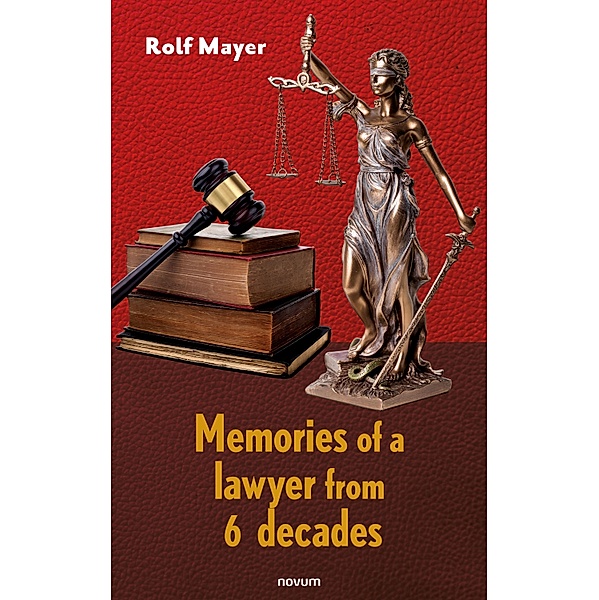Memories of a lawyer from 6 decades, Rolf Mayer