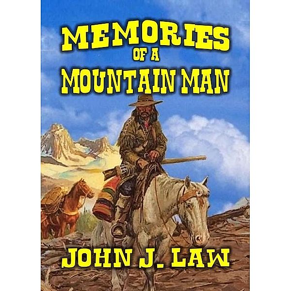 Memories of a Mountain Man, John J. Law